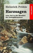 Harzsagen: zum Teil in der Mundart der Gebirgsbewohner