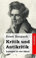 Kritik und Antikritik: Lustspiel in vier Akten