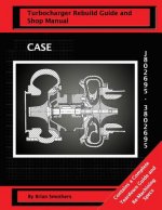 CASE Turbocharger J802695/3802695: : Turbo Rebuild Guide and Shop Manual