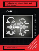 CASE Turbocharger J802896/3802896: : Turbo Rebuild Guide and Shop Manual