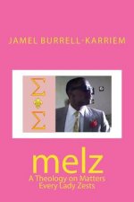 melz: A Theology on Matters Every Lady Zests