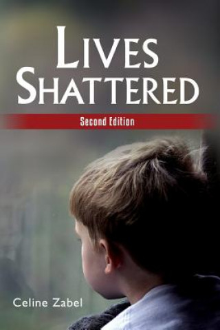 Lives Shattered: Second Edition