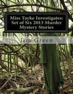 Miss Tayke Investigates: Set of Six 2013 Murder Mystery Stories