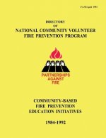 Directory of National Community Volunteer Fire Prevention Program: Community-Based Fire Prevention Education Initiatives, 1984-1992
