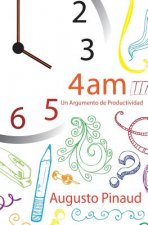4: 00 AM - Un Argumento de Productividad