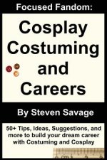 Focused Fandom: Cosplay, Costuming, and Careers
