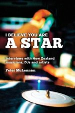 I believe you are a star: Interviews with New Zealand musicians, DJs and artists