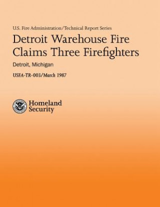 Detroit Warehouse Fire Claims Three Firefighters- Detroit, Michigan