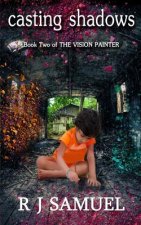 Casting Shadows: The Further Misadventures of a Vision Painter