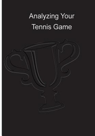 Analyzing Your Tennis Game: Coaching Tips - Tennis Instruction Pointers