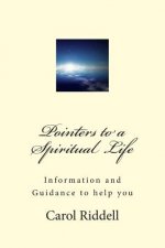 Pointers to a Spiritual Life: Information and Guidance to help you