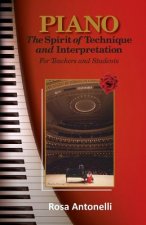 Piano: The Spirit of technique and Interpretation for Teachers and Students