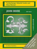 John Deere 6081 Marine RE507951: Turbocharger Rebuild Guide and Shop Manual