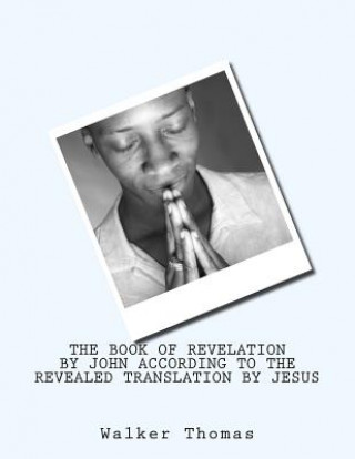 The Book of Revelation by John According to the Revealed Translation by Jesus