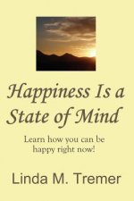 Happiness Is A State Of Mind
