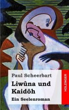 Liw?na und Kaidôh: Ein Seelenroman