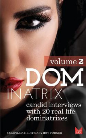 Dominatrix (Volume 2): Candid interviews with 20 real life dominatrixes