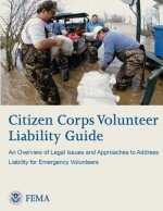 Citizen Corps Volunteer Liability Guide: An Overview of Legal Issues and Approaches to Address Liability for Emergency Volunteers