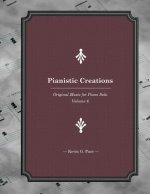 Pianistic Creations: Piano Solos Book 6: Piano Solos