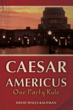 Caesar Americus: One Party Rule