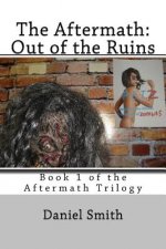 The Aftermath: Out of the Ruins: Volume 1 of the Aftermath Series