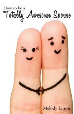 How to be a Totally Awesome Spouse