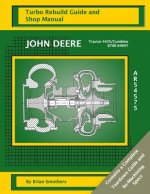 John Deere Tractor 4435/Combine 8700 6404T AR54575: Turbo Rebuild Guide and Shop Manual