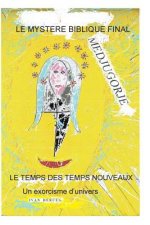 Medjugorje, Le Myst?re Biblique Final: Le Temps des Temps Nouveaux