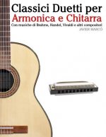 Classici Duetti Per Armonica E Chitarra: Facile Armonica! Con Musiche Di Brahms, Handel, Vivaldi E Altri Compositori