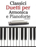 Classici Duetti Per Armonica E Pianoforte: Facile Armonica! Con Musiche Di Brahms, Handel, Vivaldi E Altri Compositori