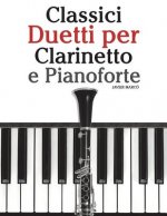 Classici Duetti Per Clarinetto E Pianoforte: Facile Clarinetto! Con Musiche Di Brahms, Handel, Vivaldi E Altri Compositori