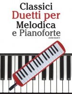 Classici Duetti Per Melodica E Pianoforte: Facile Melodica! Con Musiche Di Brahms, Handel, Vivaldi E Altri Compositori