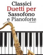 Classici Duetti Per Sassofono E Pianoforte: Facile Sassofono! Per Sassofono Alto, Baritono, Soprano E Tenore. Con Musiche Di Bach, Strauss, Tchaikovsk
