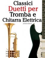 Classici Duetti Per Tromba E Chitarra Elettrica: Facile Tromba! Con Musiche Di Bach, Strauss, Tchaikovsky E Altri Compositori