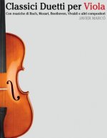 Classici Duetti Per Viola: Facile Viola! Con Musiche Di Bach, Mozart, Beethoven, Vivaldi E Altri Compositori