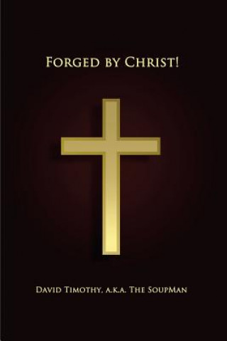 Forged By Christ!