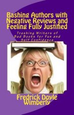 Bashing Authors with Negative Reviews and Feeling Fully Justified: Trashing Writers of Bad Books for Fun and Self Confidence