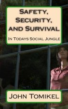 Safety, Security, and Survival: In Todays Social Jungle