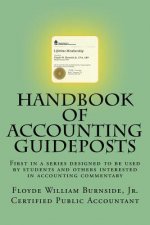 Handbook of Accounting Guideposts: First in a series designed to be used by students and others interested in practical accounting