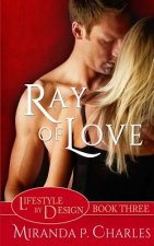 Ray of Love (Lifestyle by Design Book 3)