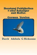 Beratung Fahigkeiten f oder Antanger und Helfer.: Counselling Skills for Beginners and Helpers. German version.