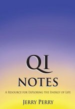 Qi Notes: A Resource for Exploring the Energy of Life