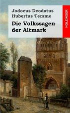 Die Volkssagen der Altmark: Mit einem Anhange von Sagen aus den übrigen Marken und aus dem Magdeburgischen