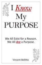 I Know My Purpose: We All Exist for a Reason, We All Are a Purpose