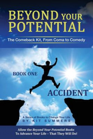 Beyond Your Potential: Accident: The Comeback Kit, From Coma To Comedy