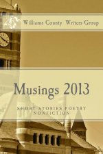 Musings 2013: Short Stories, Poetrym Nonfiction