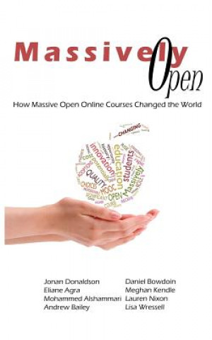 Massively Open: : How Massive Open Online Courses Changed the World