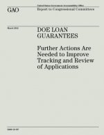 DOE Loan Guarantees: Further Actions Are Needed to Improve Tracking and Review of Applications