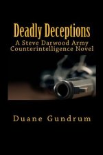 Deadly Deceptions: A Steve Darwood Army Counterintelligence Novel