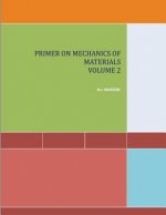 Primer on Mechanics of Materials Volume 2